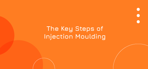 The Key Steps of Our Injection Moulding Services