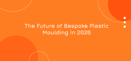 The Future of Bespoke Plastic Moulding in 2026